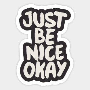 Just Be Nice Okay Sticker